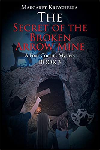 The Secret of the Broken Arrow Mine: A Four Cousins Mystery (Book 3)